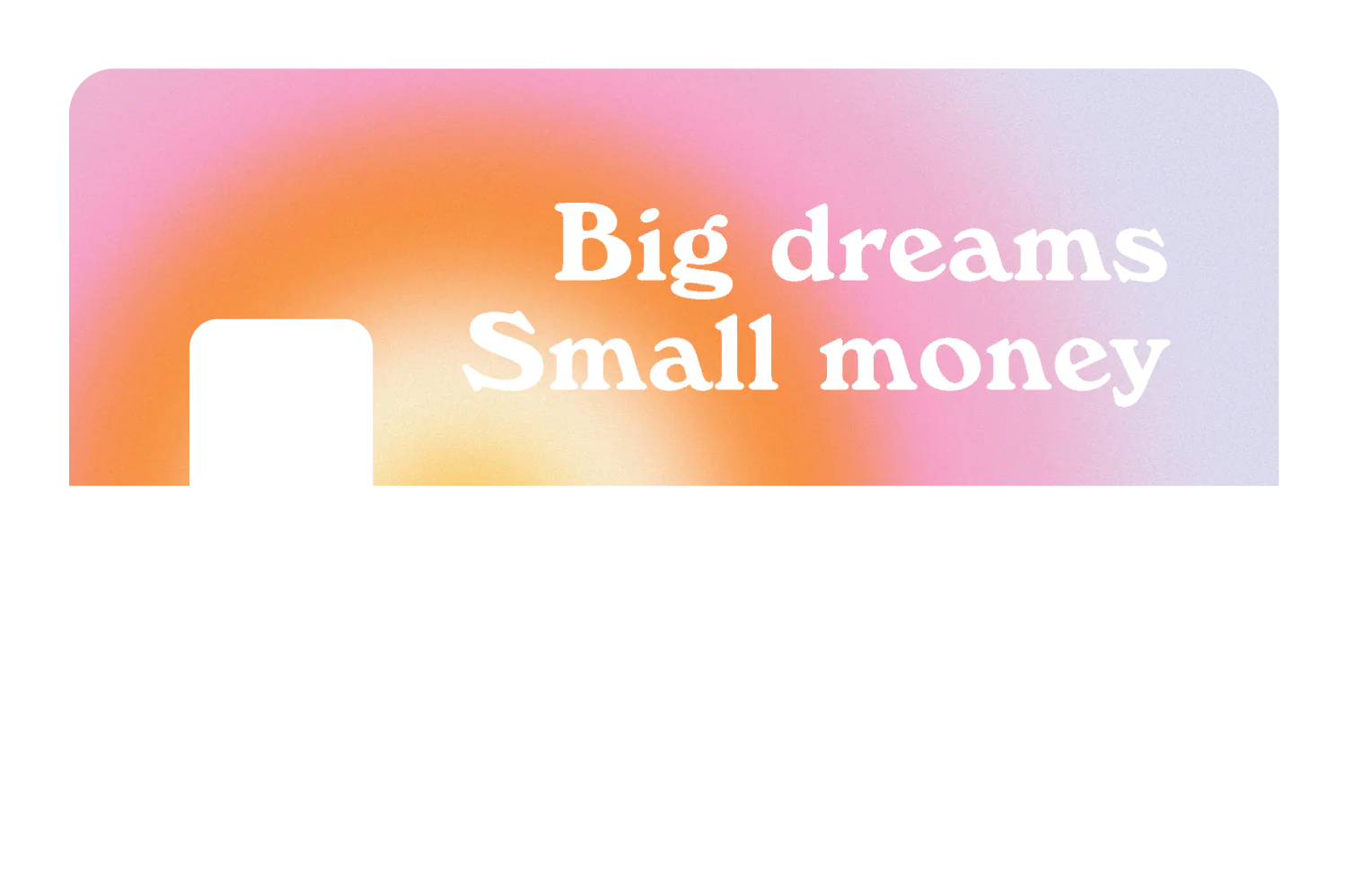 Big Dreams, Small Money - Image 7