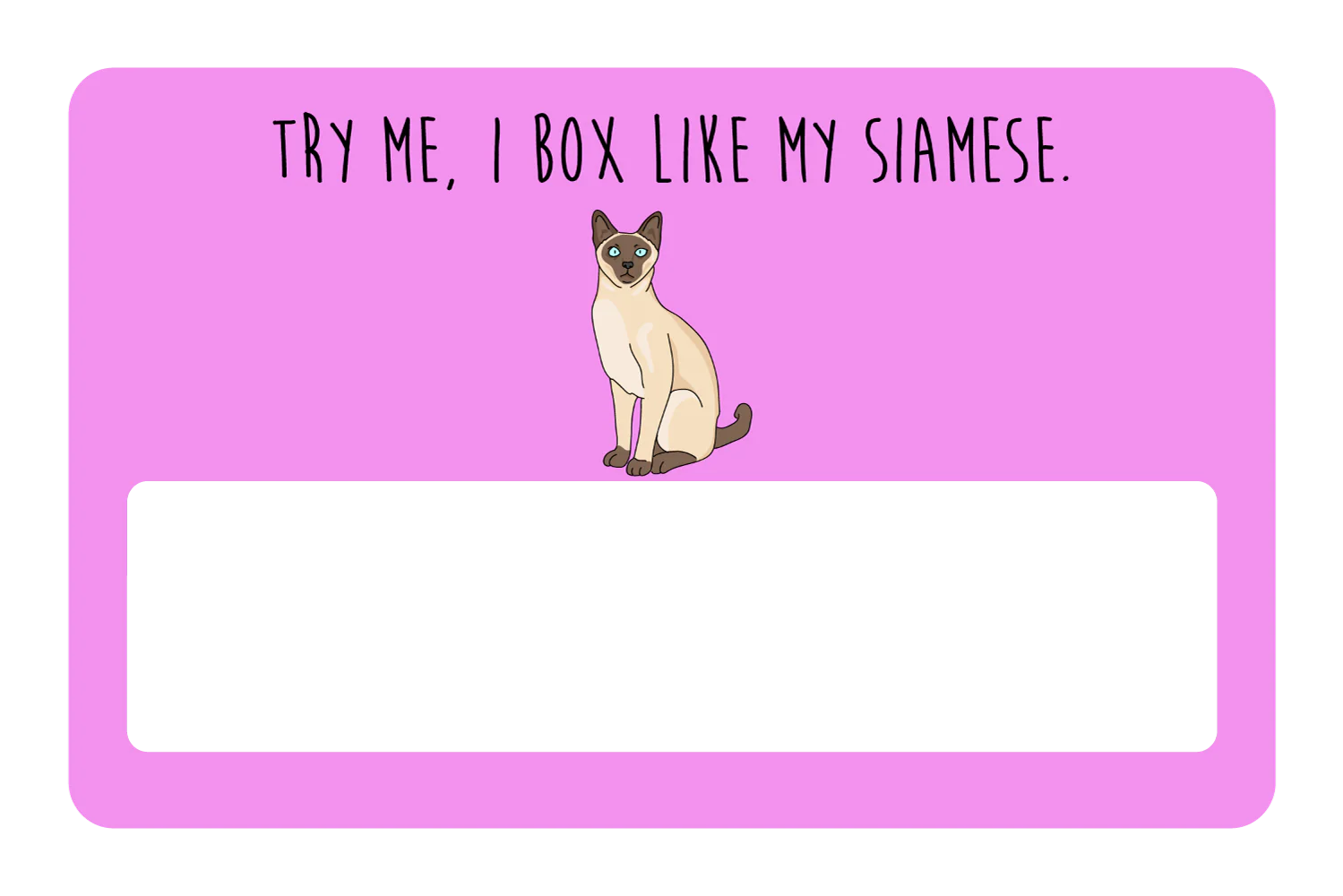 Try me, I box like my Siamese - Image 6