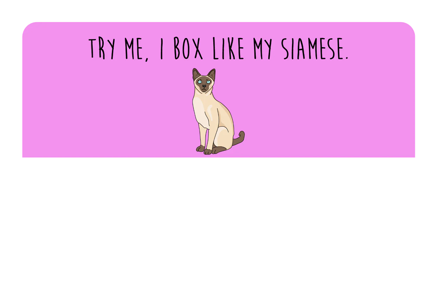 Try me, I box like my Siamese - Image 9